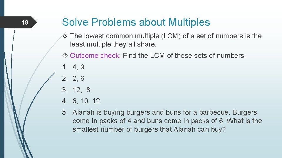 19 Solve Problems about Multiples The lowest common multiple (LCM) of a set of 19 Solve Problems about Multiples The lowest common multiple (LCM) of a set of
