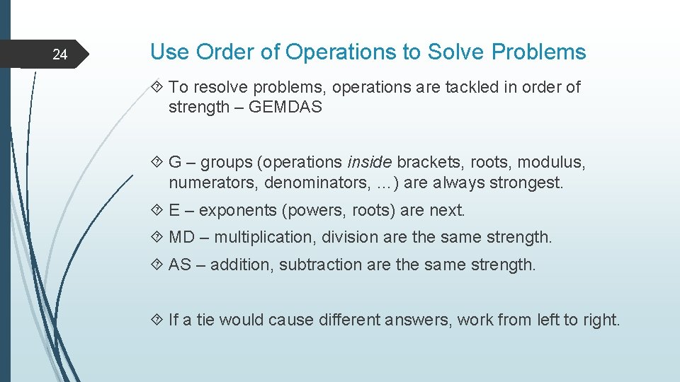 24 Use Order of Operations to Solve Problems To resolve problems, operations are tackled 24 Use Order of Operations to Solve Problems To resolve problems, operations are tackled