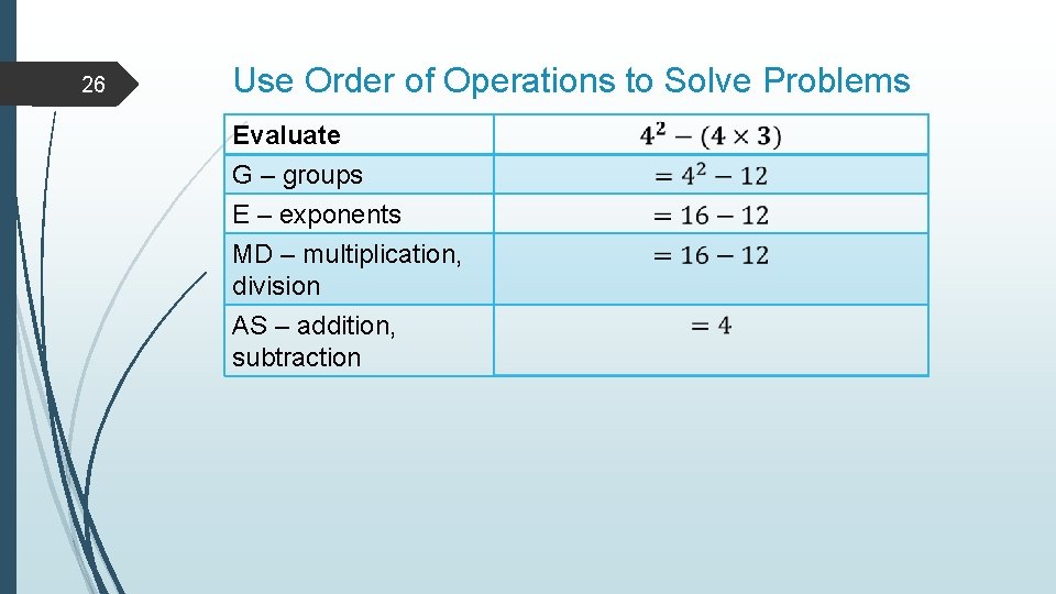 26 Use Order of Operations to Solve Problems Evaluate G – groups E – 26 Use Order of Operations to Solve Problems Evaluate G – groups E –