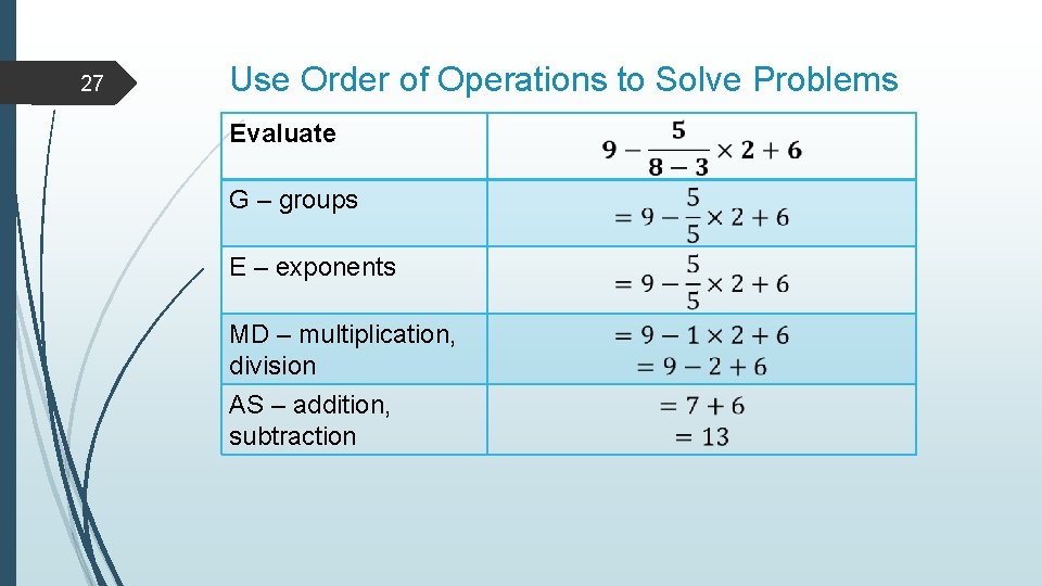 27 Use Order of Operations to Solve Problems Evaluate G – groups E – 27 Use Order of Operations to Solve Problems Evaluate G – groups E –