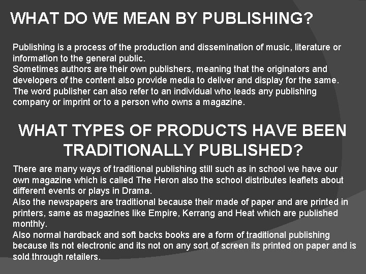 WHAT DO WE MEAN BY PUBLISHING? Publishing is a process of the production and