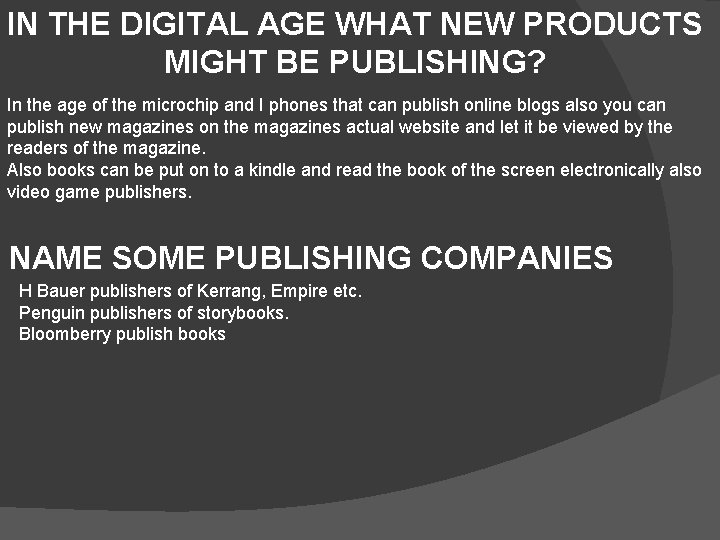 IN THE DIGITAL AGE WHAT NEW PRODUCTS MIGHT BE PUBLISHING? In the age of