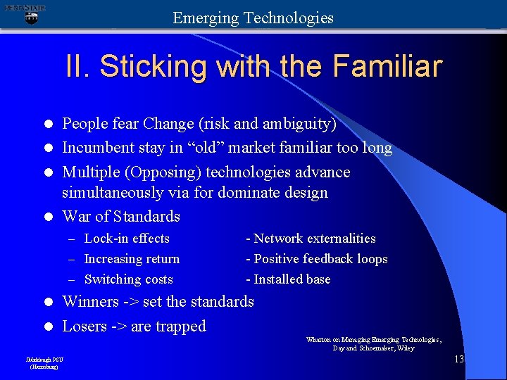 Emerging Technologies II. Sticking with the Familiar People fear Change (risk and ambiguity) l