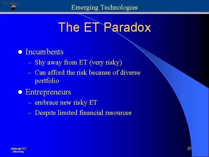 Emerging Technologies The ET Paradox l Incumbents – Shy away from ET (very risky)