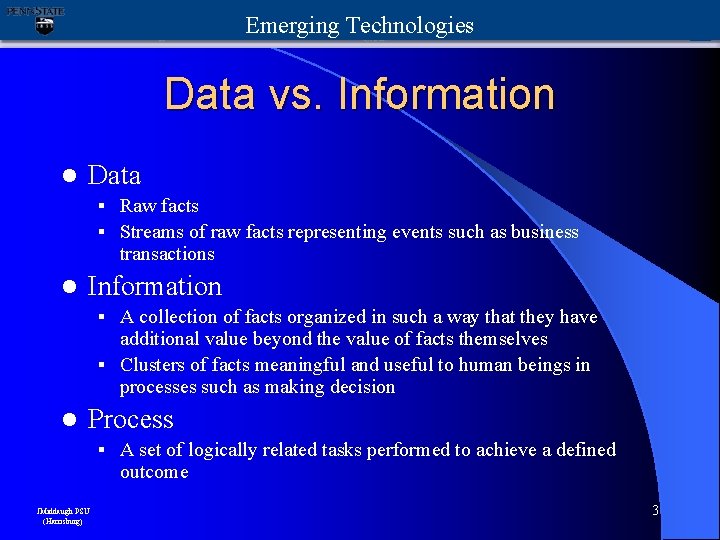 Emerging Technologies Data vs. Information l Data § Raw facts § Streams of raw