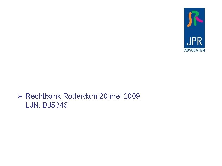 Ø Rechtbank Rotterdam 20 mei 2009 LJN: BJ 5346 