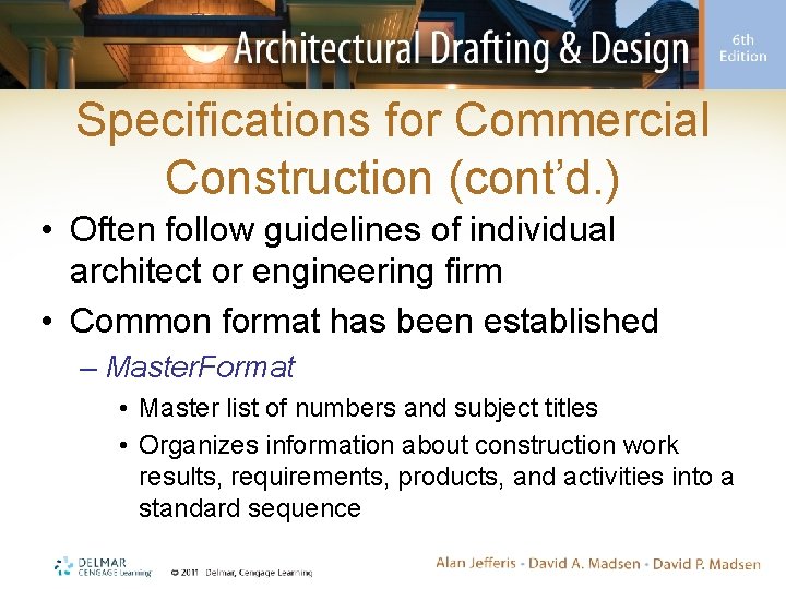 Specifications for Commercial Construction (cont’d. ) • Often follow guidelines of individual architect or