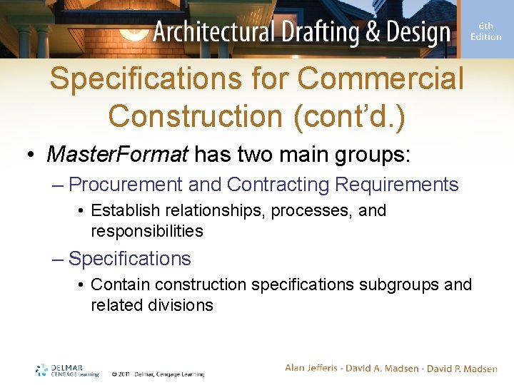 Specifications for Commercial Construction (cont’d. ) • Master. Format has two main groups: –