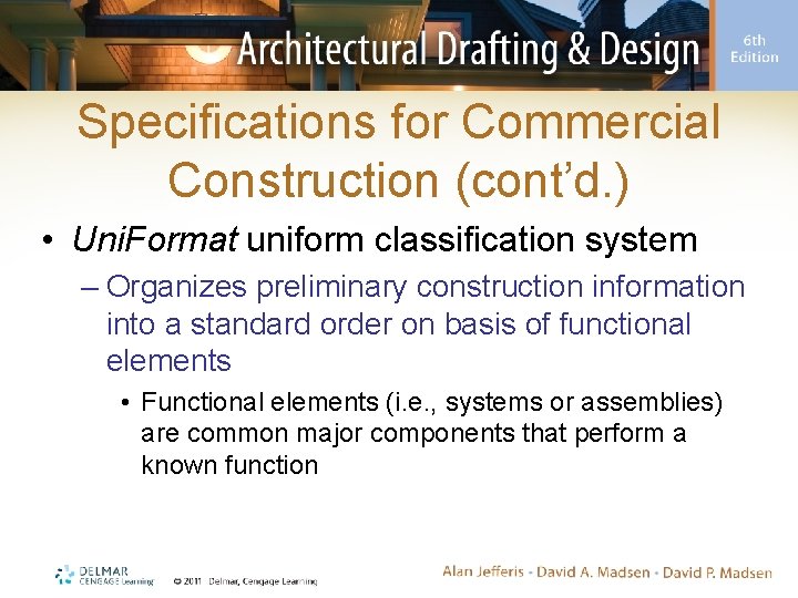 Specifications for Commercial Construction (cont’d. ) • Uni. Format uniform classification system – Organizes