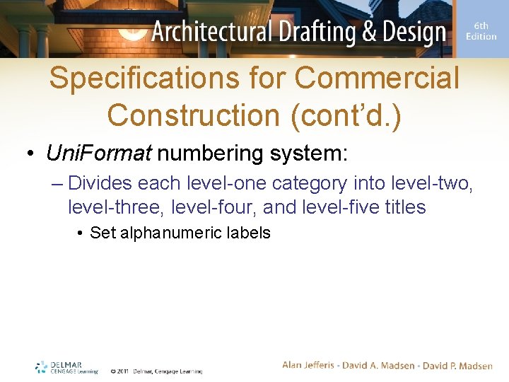 Specifications for Commercial Construction (cont’d. ) • Uni. Format numbering system: – Divides each