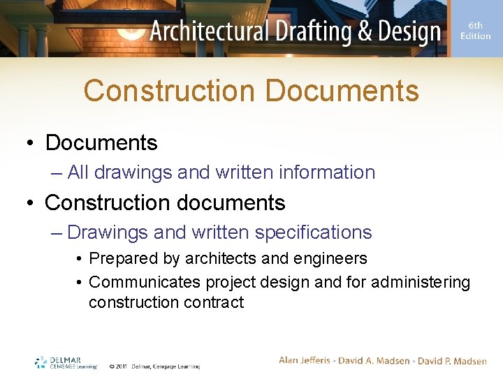 Construction Documents • Documents – All drawings and written information • Construction documents –