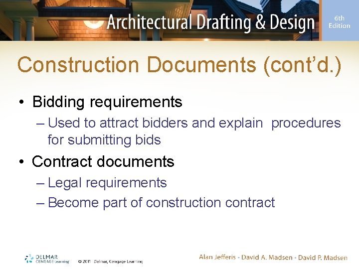 Construction Documents (cont’d. ) • Bidding requirements – Used to attract bidders and explain