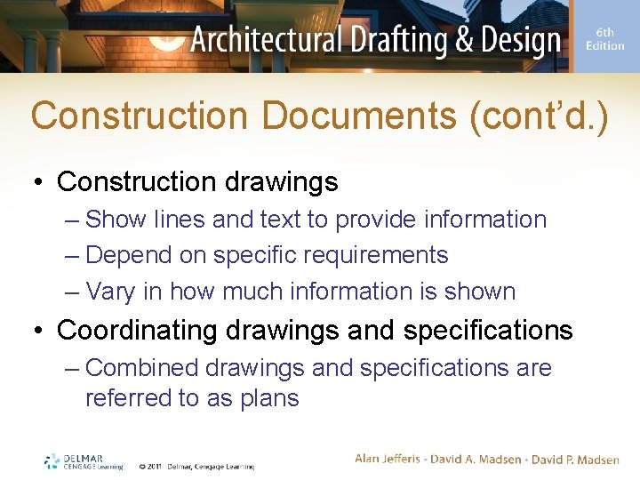 Construction Documents (cont’d. ) • Construction drawings – Show lines and text to provide