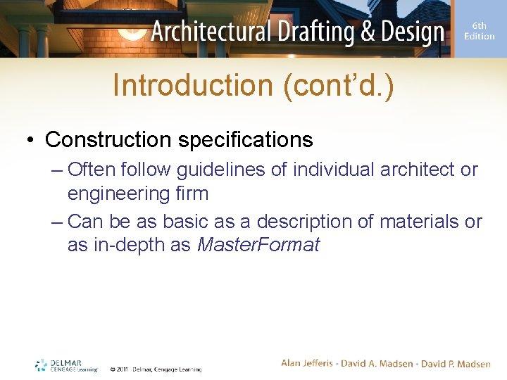 Introduction (cont’d. ) • Construction specifications – Often follow guidelines of individual architect or