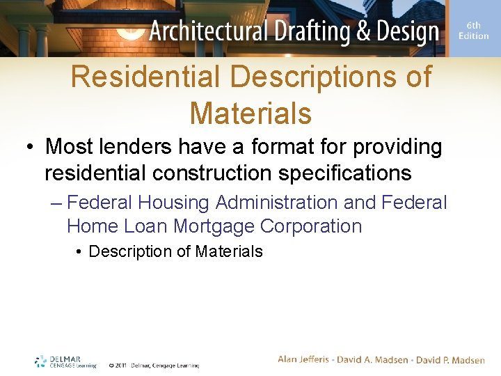 Residential Descriptions of Materials • Most lenders have a format for providing residential construction