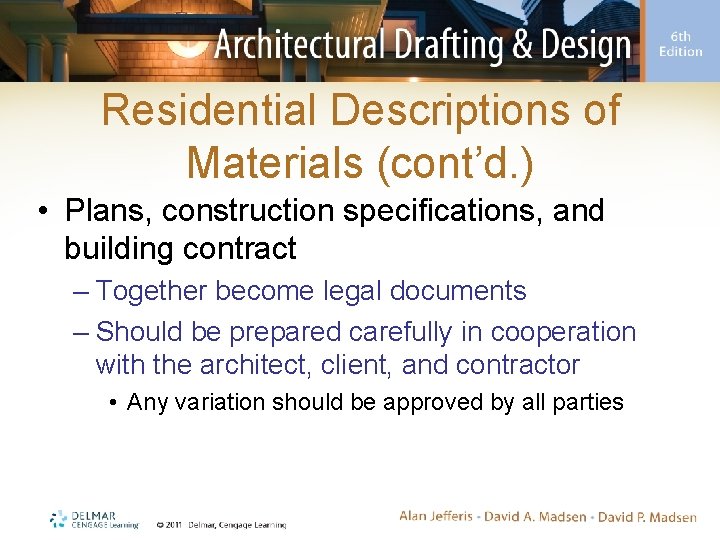 Residential Descriptions of Materials (cont’d. ) • Plans, construction specifications, and building contract –