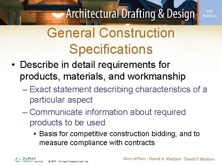 General Construction Specifications • Describe in detail requirements for products, materials, and workmanship –