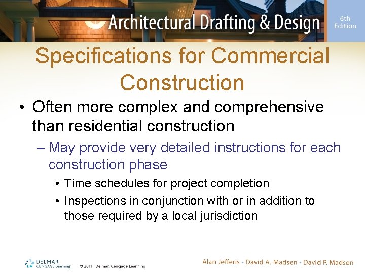 Specifications for Commercial Construction • Often more complex and comprehensive than residential construction –