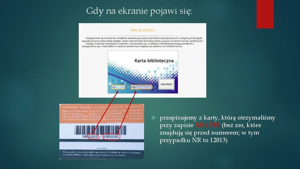 Gdy na ekranie pojawi się: v przepisujemy z karty, którą otrzymaliśmy przy zapisie NR