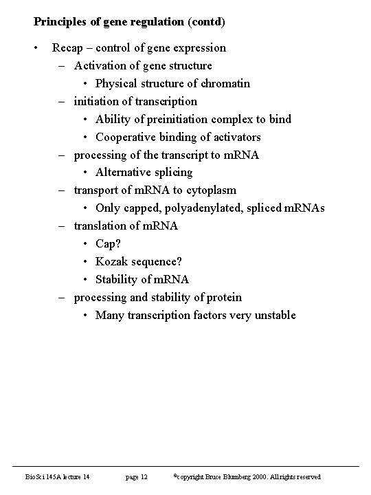 Principles of gene regulation (contd) • Recap – control of gene expression – Activation