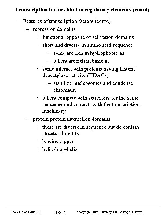 Transcription factors bind to regulatory elements (contd) • Features of transcription factors (contd) –