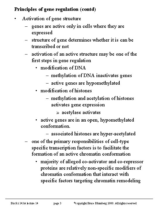 Principles of gene regulation (contd) • Activation of gene structure – genes are active