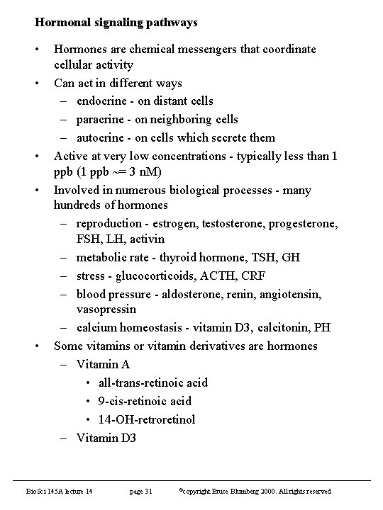 Hormonal signaling pathways • • • Hormones are chemical messengers that coordinate cellular activity