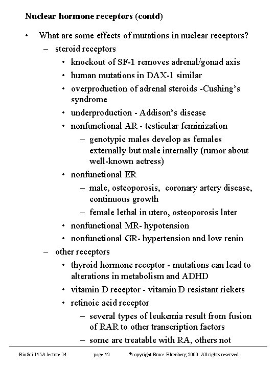 Nuclear hormone receptors (contd) • What are some effects of mutations in nuclear receptors?