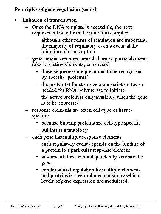 Principles of gene regulation (contd) • Initiation of transcription – Once the DNA template