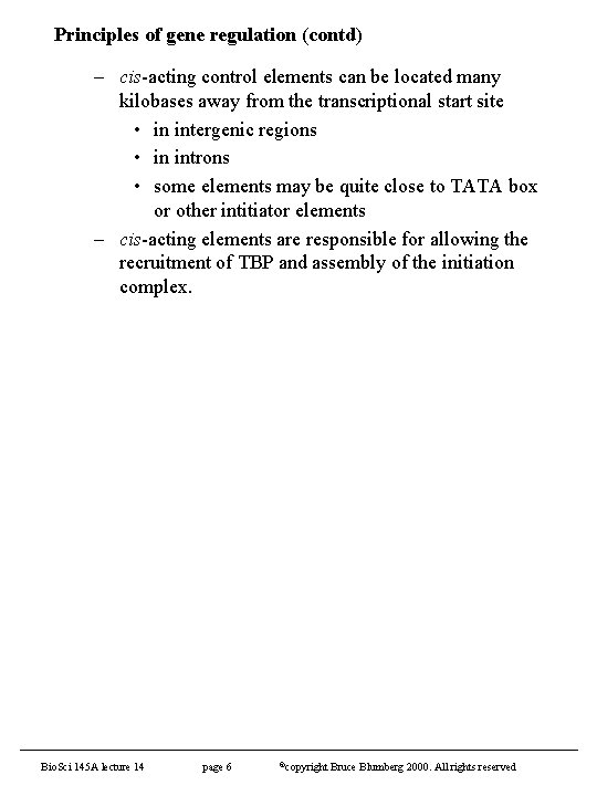 Principles of gene regulation (contd) – cis-acting control elements can be located many kilobases