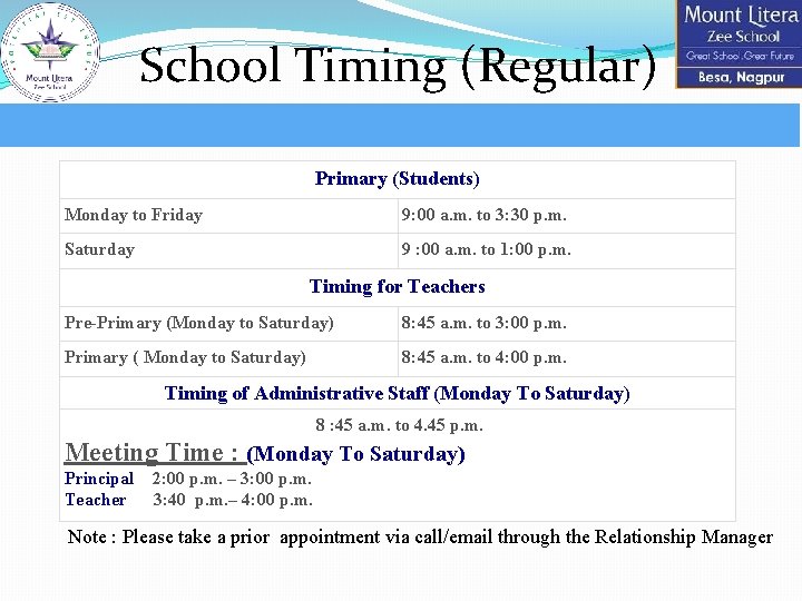 School Timing (Regular) Primary (Students) Monday to Friday 9: 00 a. m. to 3: