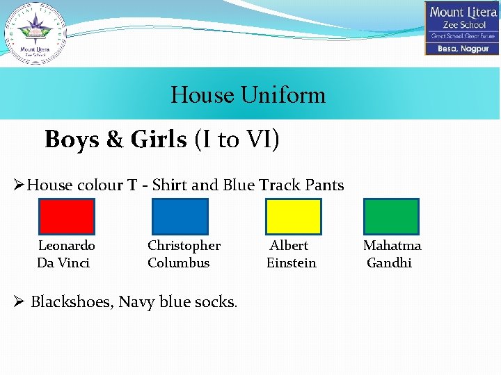 House Uniform Boys & Girls (I to VI) ØHouse colour T - Shirt and