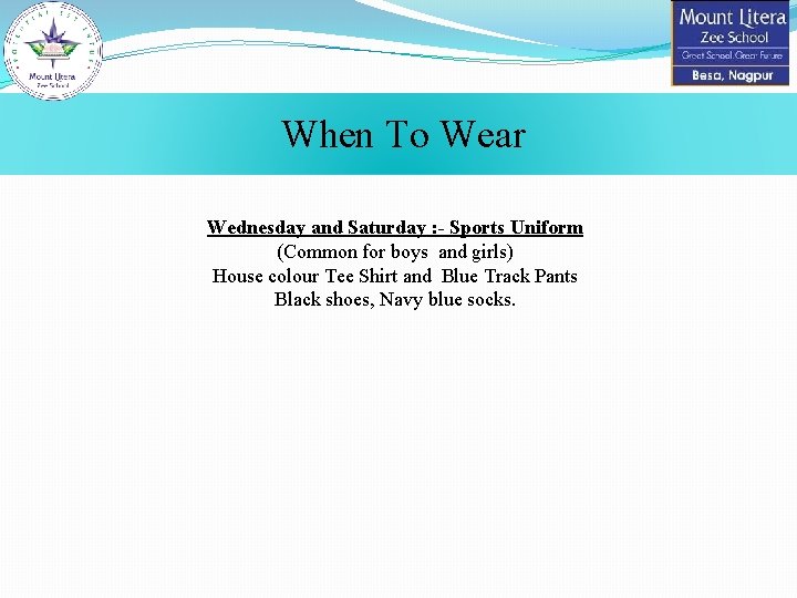 When To Wear Wednesday and Saturday : - Sports Uniform (Common for boys and