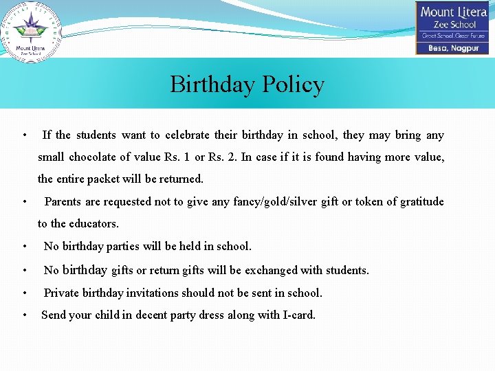 Birthday Policy • If the students want to celebrate their birthday in school, they