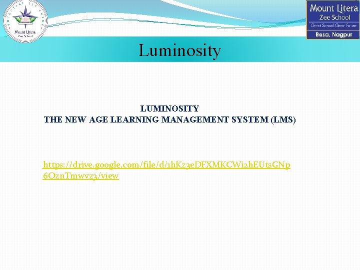 Luminosity LUMINOSITY THE NEW AGE LEARNING MANAGEMENT SYSTEM (LMS) https: //drive. google. com/file/d/1 h.