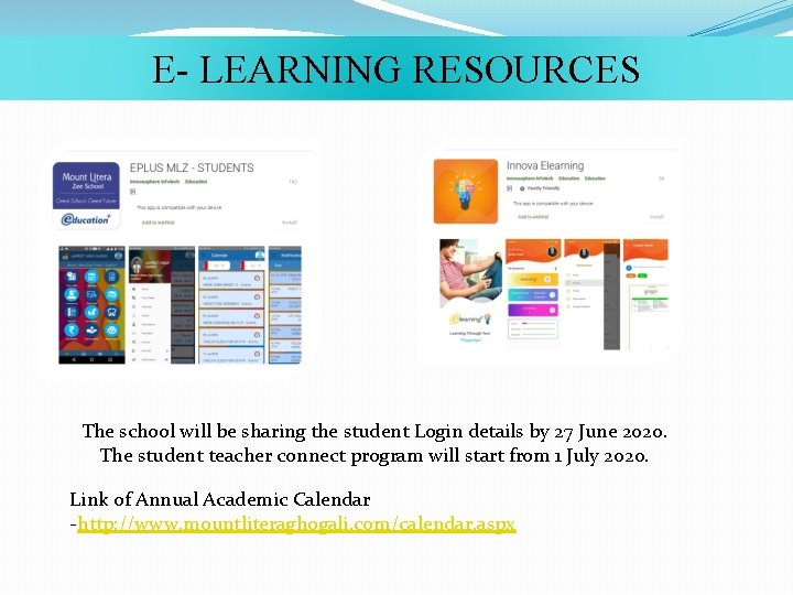 E- LEARNING RESOURCES The school will be sharing the student Login details by 27