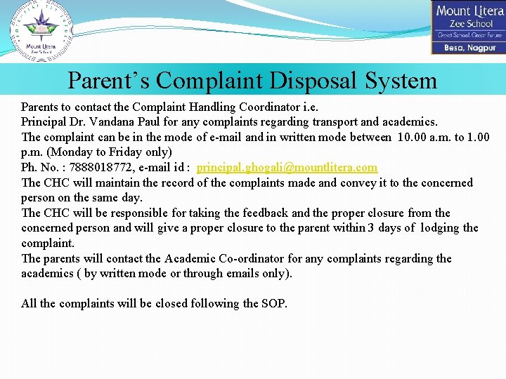 Parent’s Complaint Disposal System Parents to contact the Complaint Handling Coordinator i. e. Principal