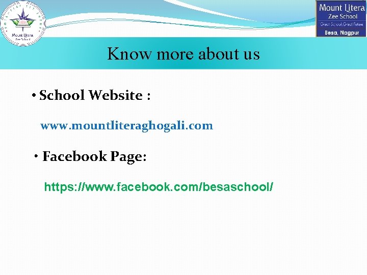 Know more about us • School Website : www. mountliteraghogali. com • Facebook Page: