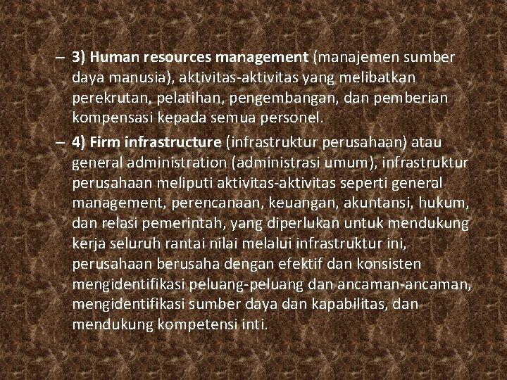 – 3) Human resources management (manajemen sumber daya manusia), aktivitas-aktivitas yang melibatkan perekrutan, pelatihan,