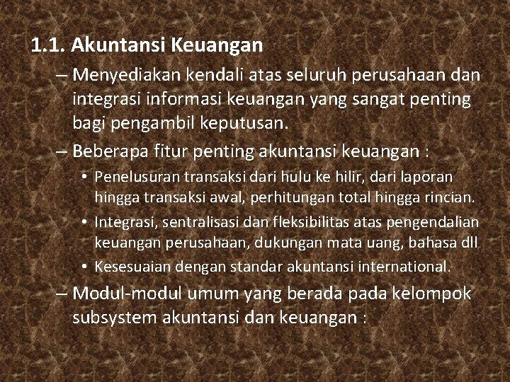 1. 1. Akuntansi Keuangan – Menyediakan kendali atas seluruh perusahaan dan integrasi informasi keuangan