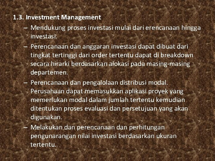 1. 3. Investment Management – Mendukung proses investasi mulai dari erencanaan hingga investasi. –