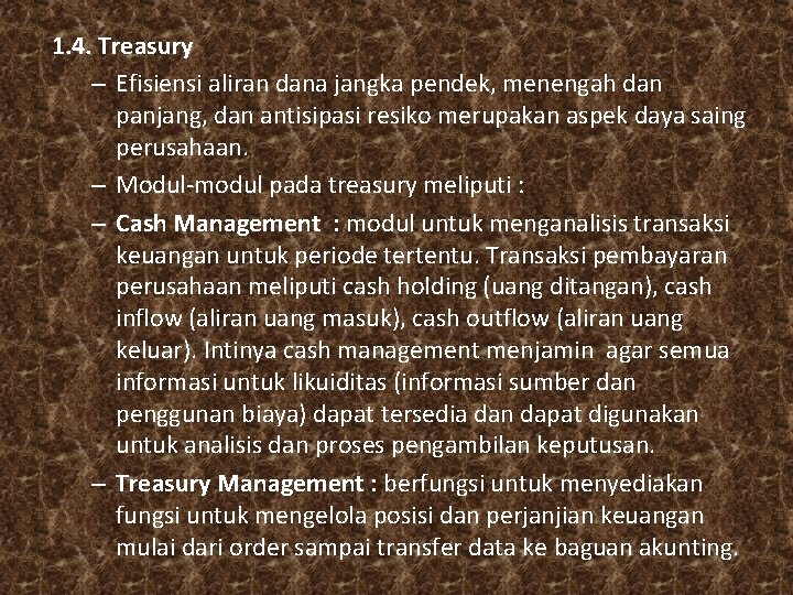 1. 4. Treasury – Efisiensi aliran dana jangka pendek, menengah dan panjang, dan antisipasi