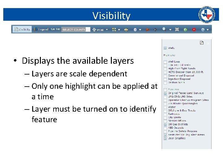 Visibility • Displays the available layers – Layers are scale dependent – Only one