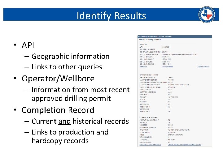 Identify Results • API – Geographic information – Links to other queries • Operator/Wellbore