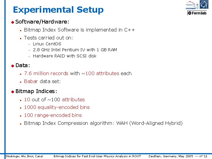 Experimental Setup u Software/Hardware: n Bitmap Index Software is implemented in C++ n Tests