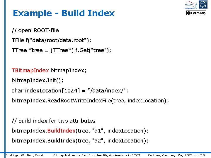 Example - Build Index // open ROOT-file TFile f("data/root/data. root"); TTree *tree = (TTree*)