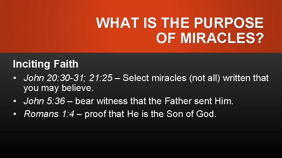 WHAT IS THE PURPOSE OF MIRACLES? Inciting Faith • John 20: 30 -31; 21: