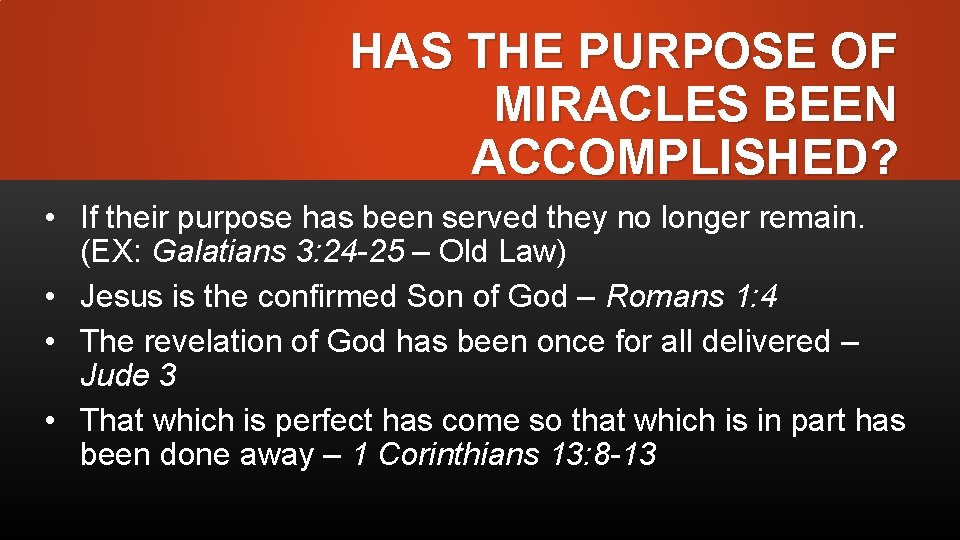 HAS THE PURPOSE OF MIRACLES BEEN ACCOMPLISHED? • If their purpose has been served