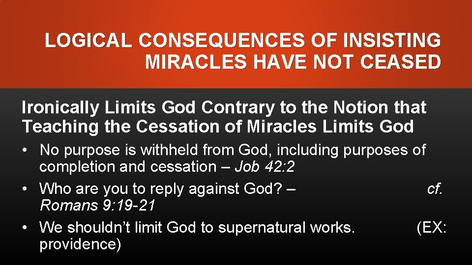 LOGICAL CONSEQUENCES OF INSISTING MIRACLES HAVE NOT CEASED Ironically Limits God Contrary to the