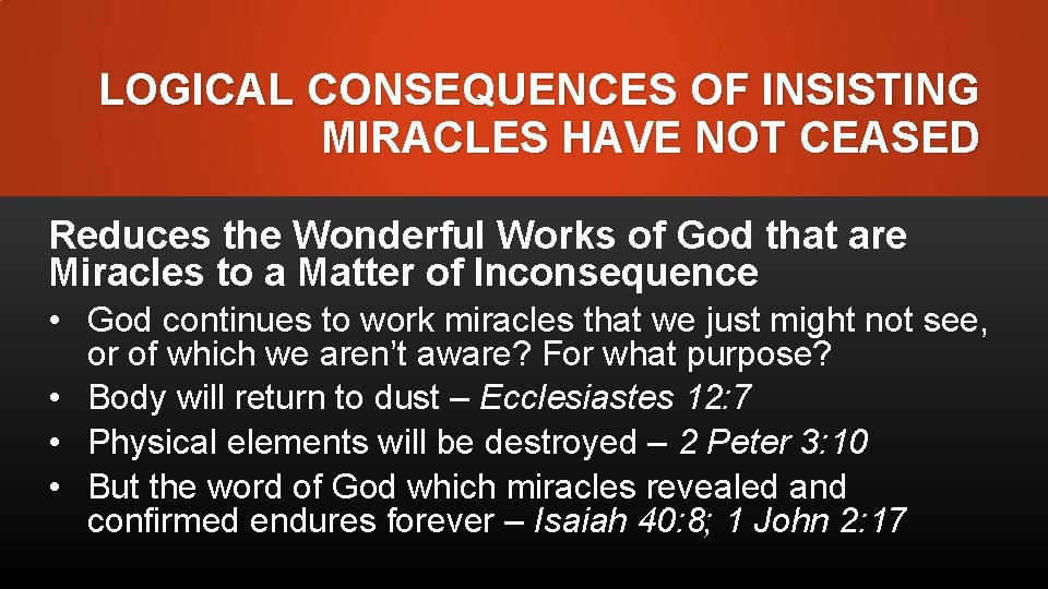 LOGICAL CONSEQUENCES OF INSISTING MIRACLES HAVE NOT CEASED Reduces the Wonderful Works of God